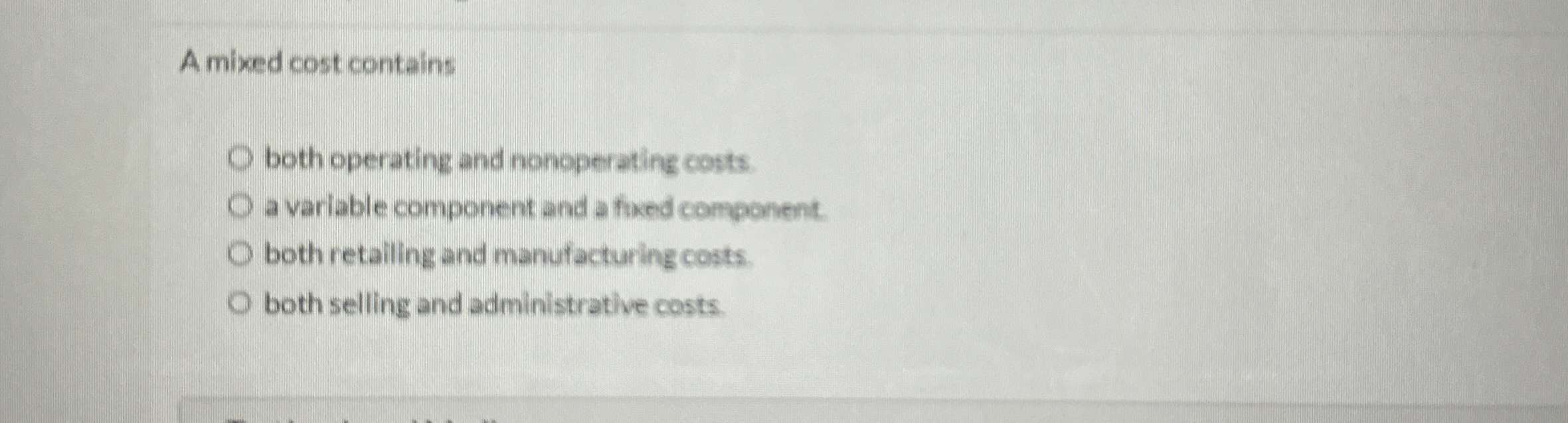 A mixed cost contains both operating and