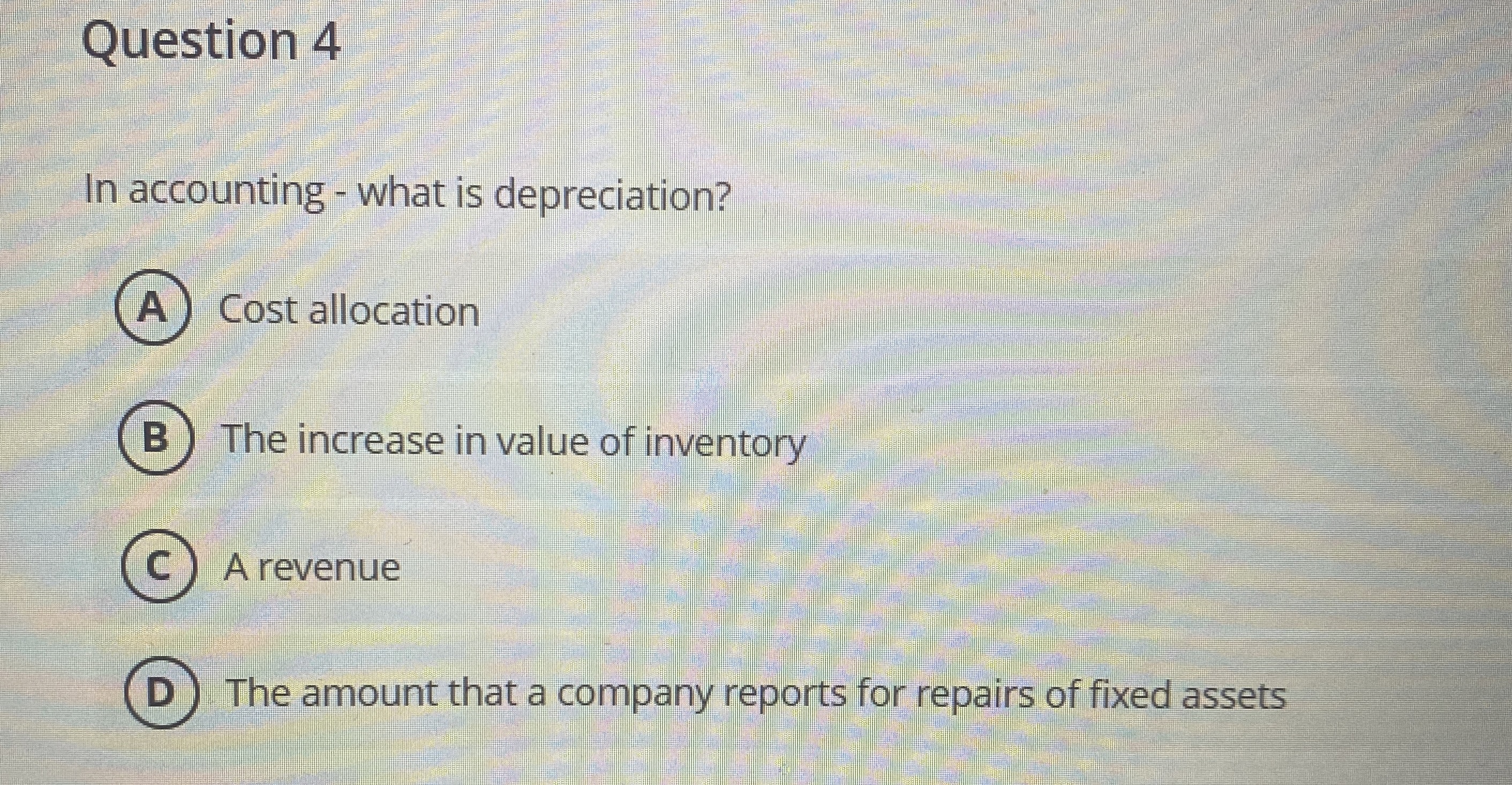 Question 4 In accounting - what is depreciation?