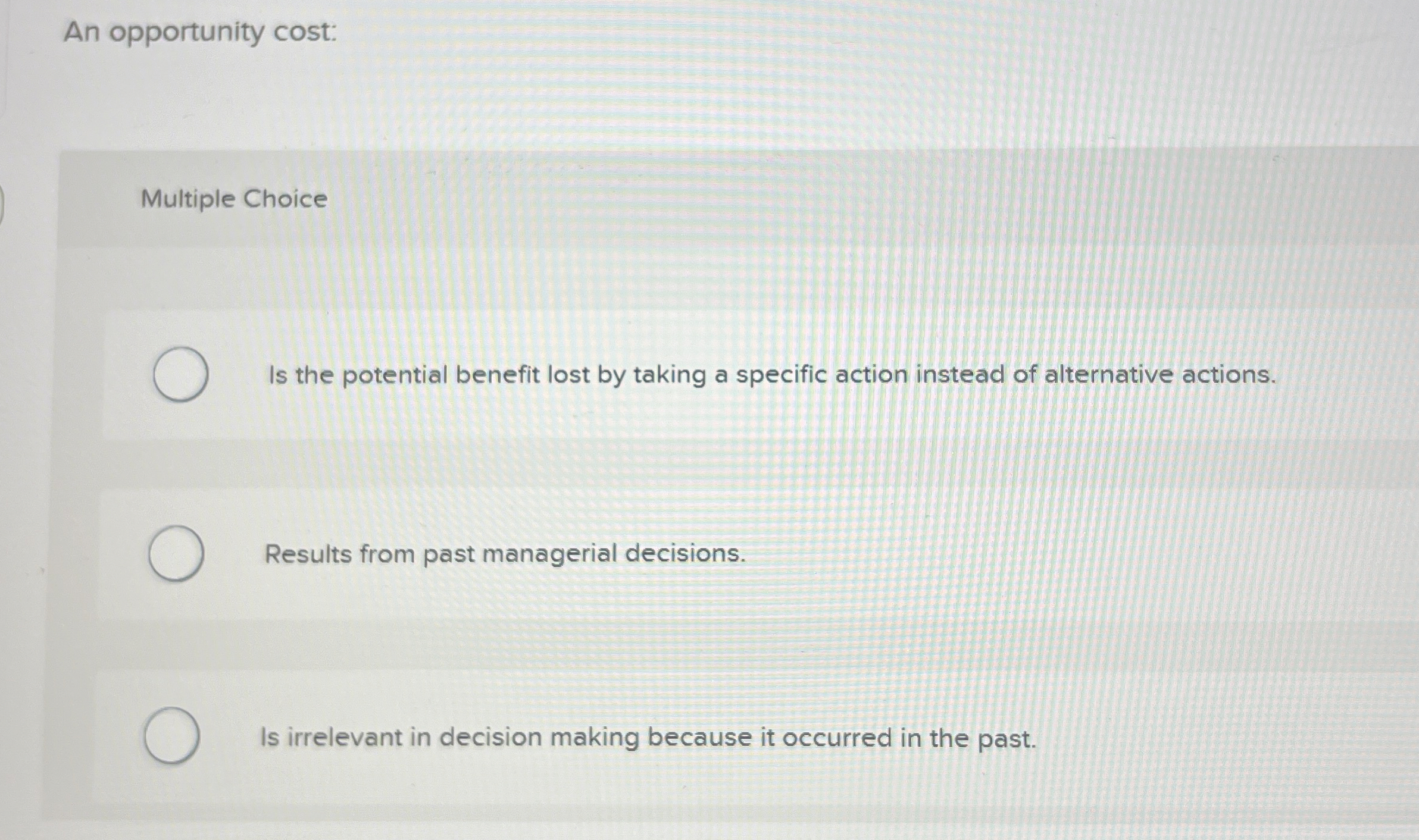 An opportunity cost: Multiple Choice Is the