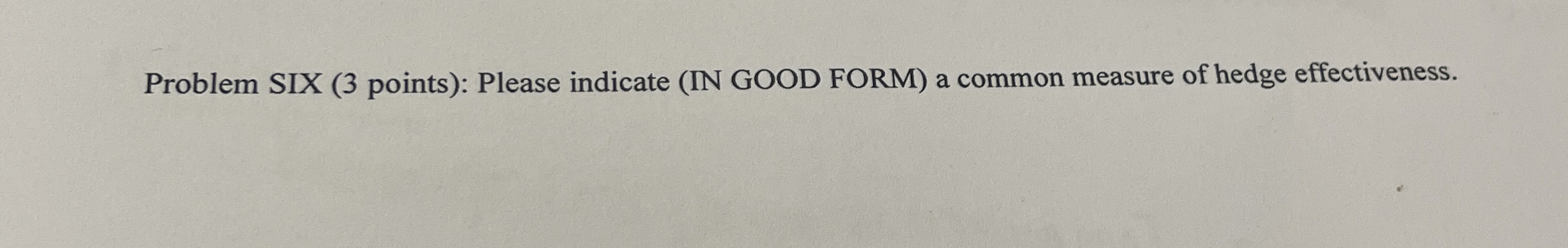 Problem SIX ( 3 points ) : Please indicate ( IN