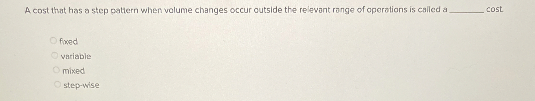 A cost that has a step pattern when volume