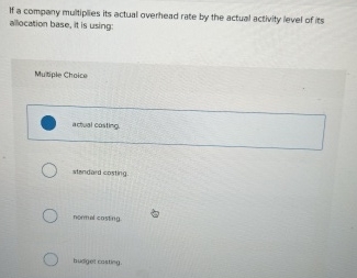 If a company multiplies its actual overhead rate