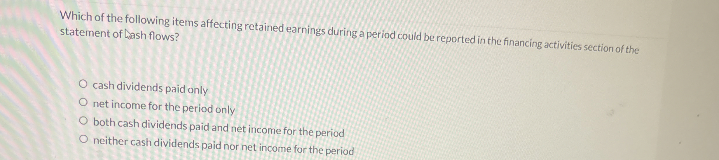 Which of the following items affecting retained
