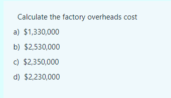 Please assist with cost accounting questions only