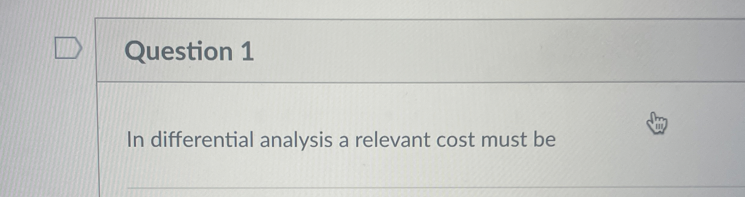Question 1 In differential analysis a relevant