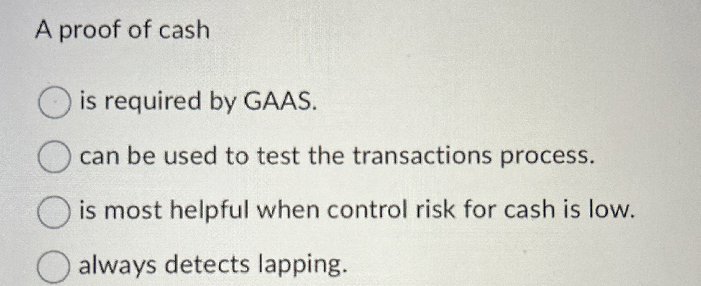 A proof of cash is required by GAAS. can be used