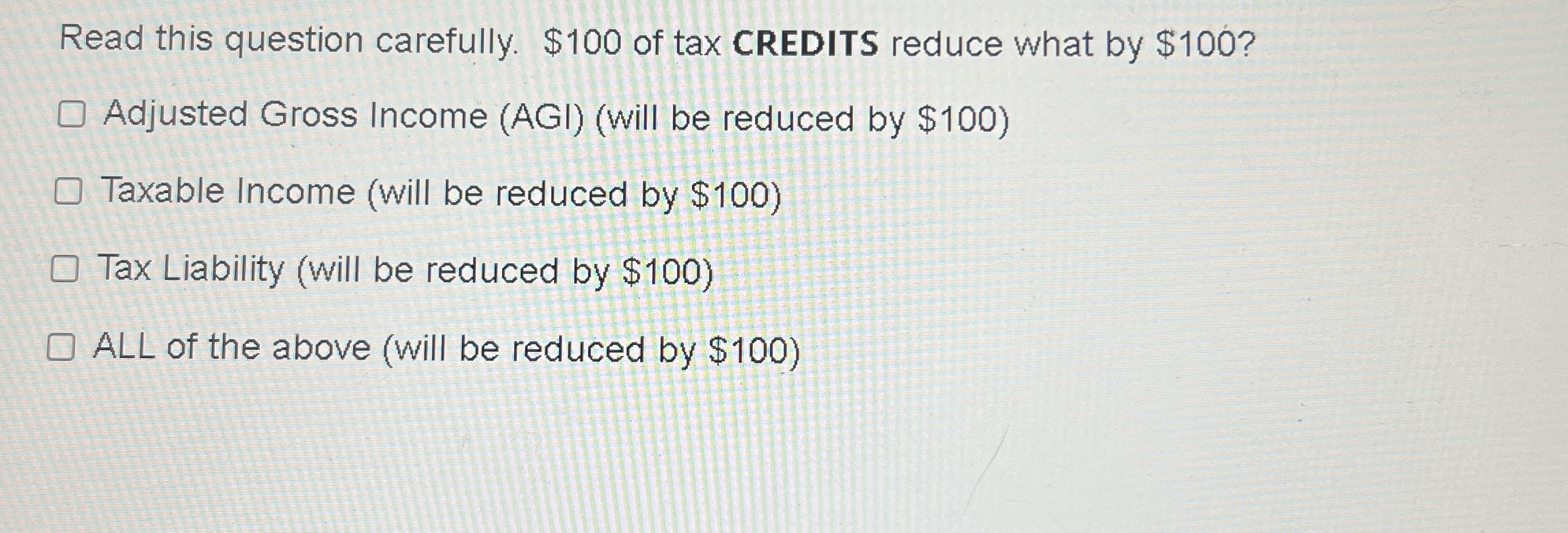 Read this question carefully. $ 1 0 0 of tax