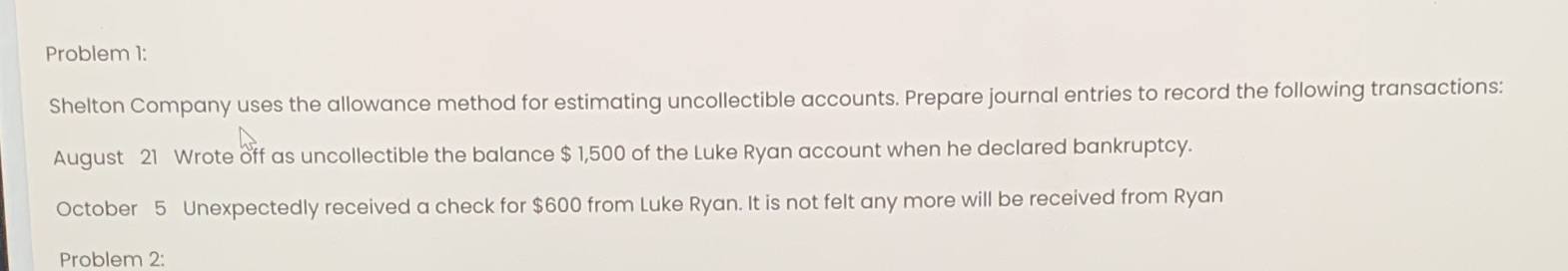 Problem 1: Shelton Company uses the allowance