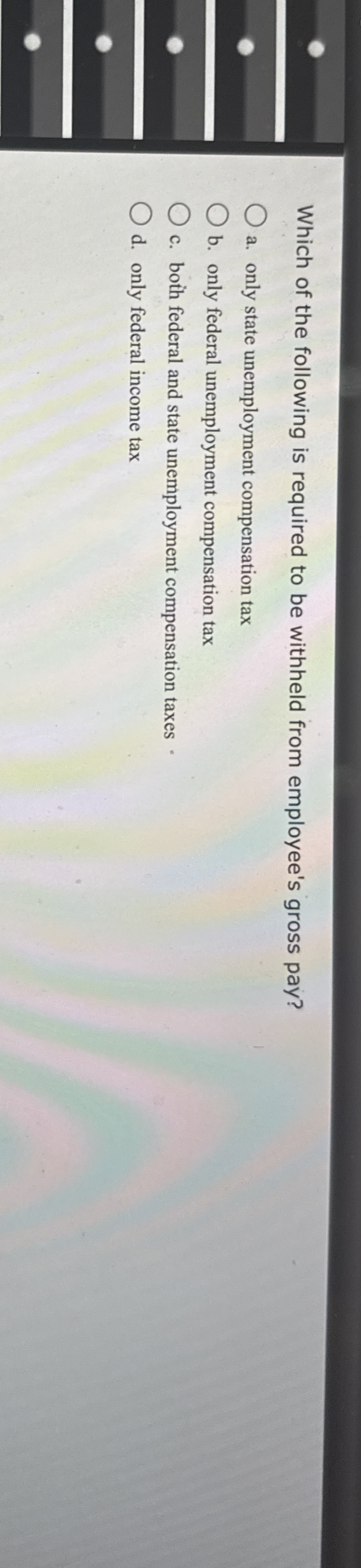 Which of the following is required to be withheld