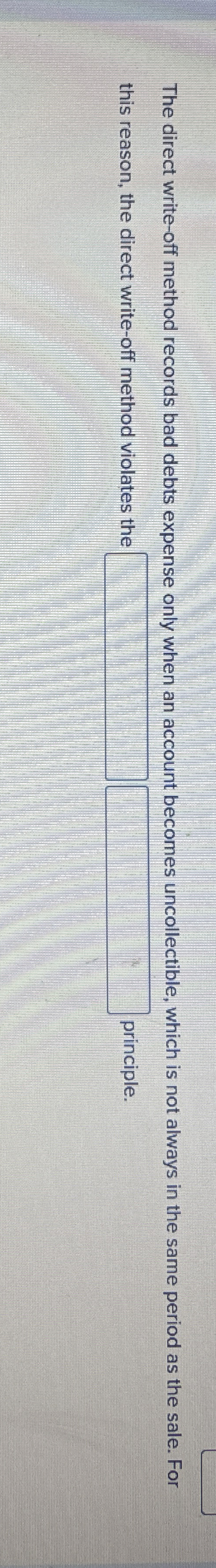 The direct write - off method records bad debts