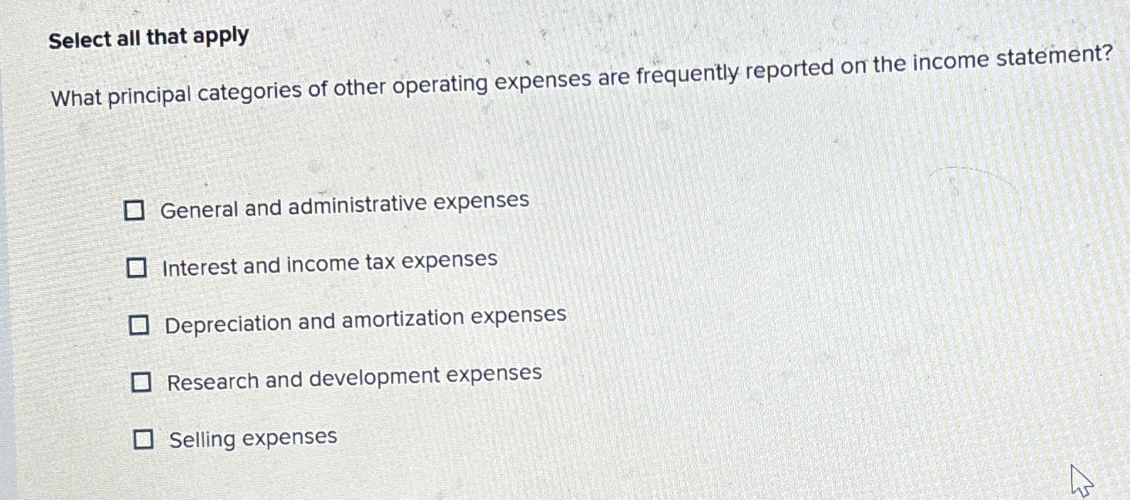 Select all that apply What principal categories