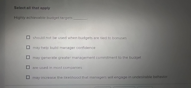 Select all that apply Highly achievable budget