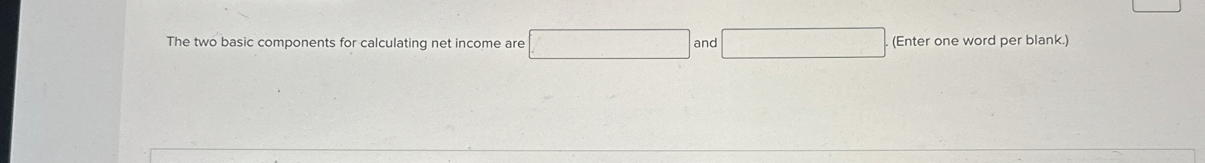 The two basic components for calculating net