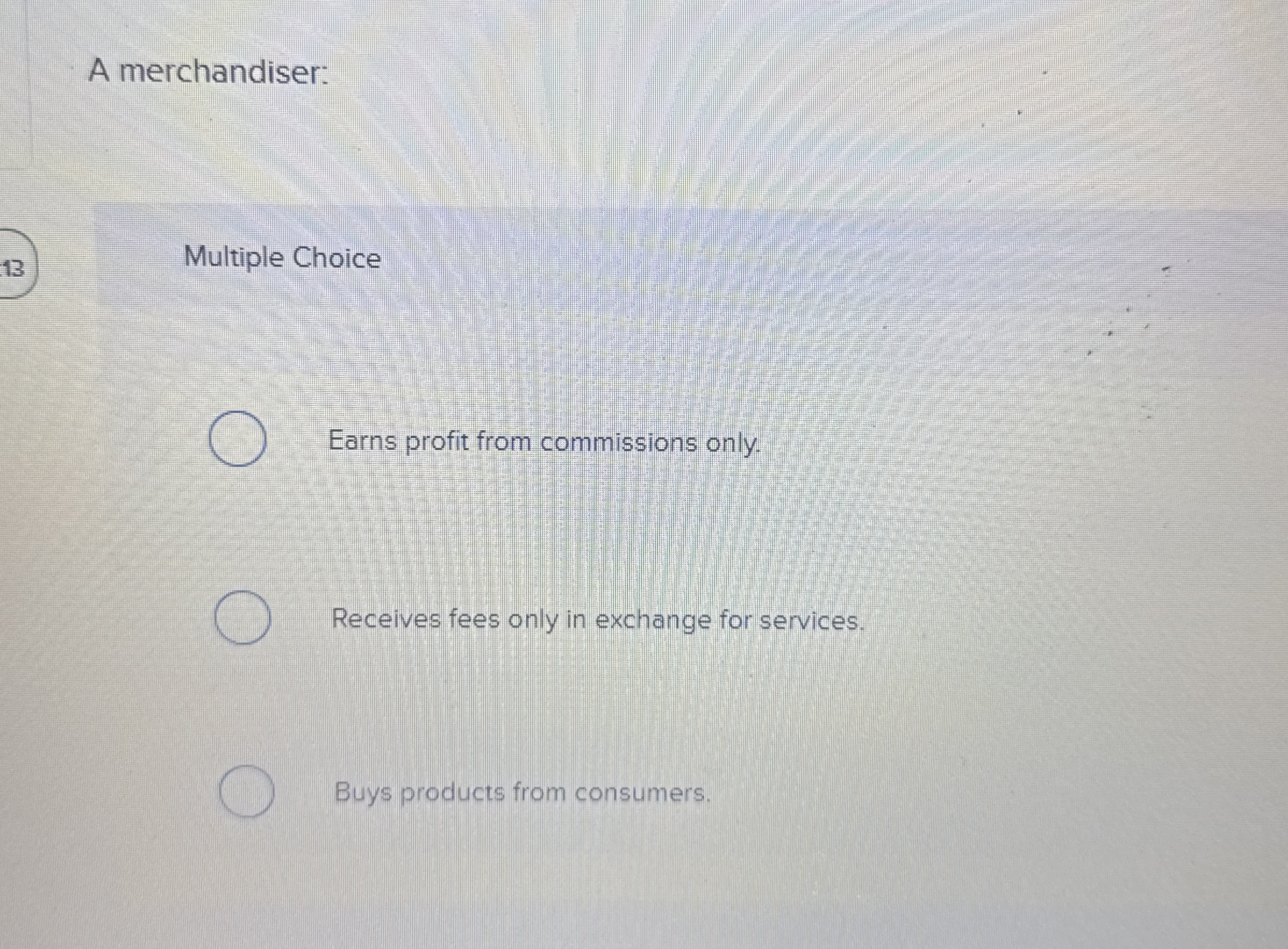 A merchandiser: Multiple Choice Earns profit from