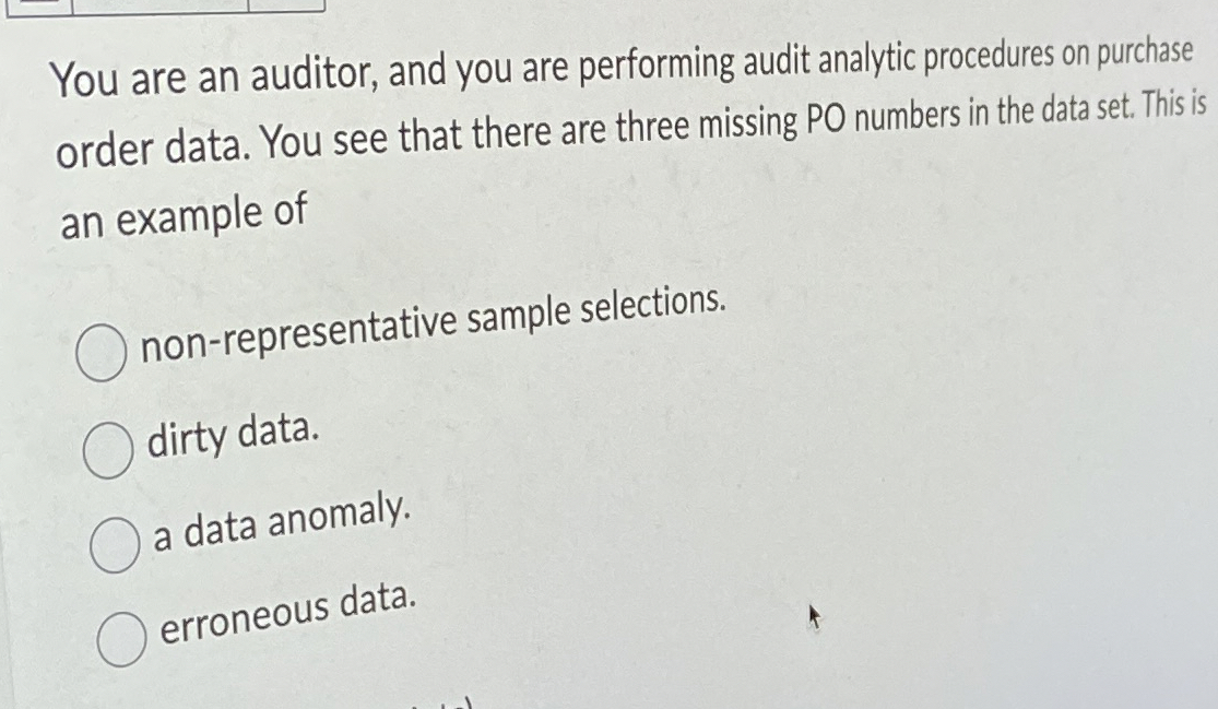 You are an auditor, and you are performing audit