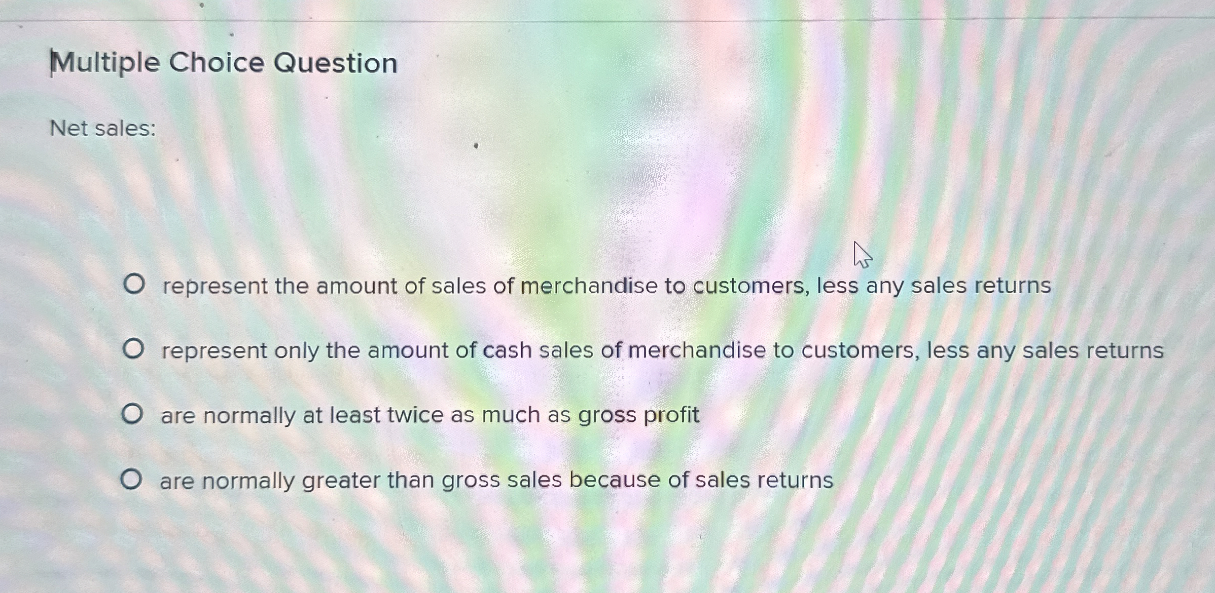 Net sales Multiple Choice Question Net sales: