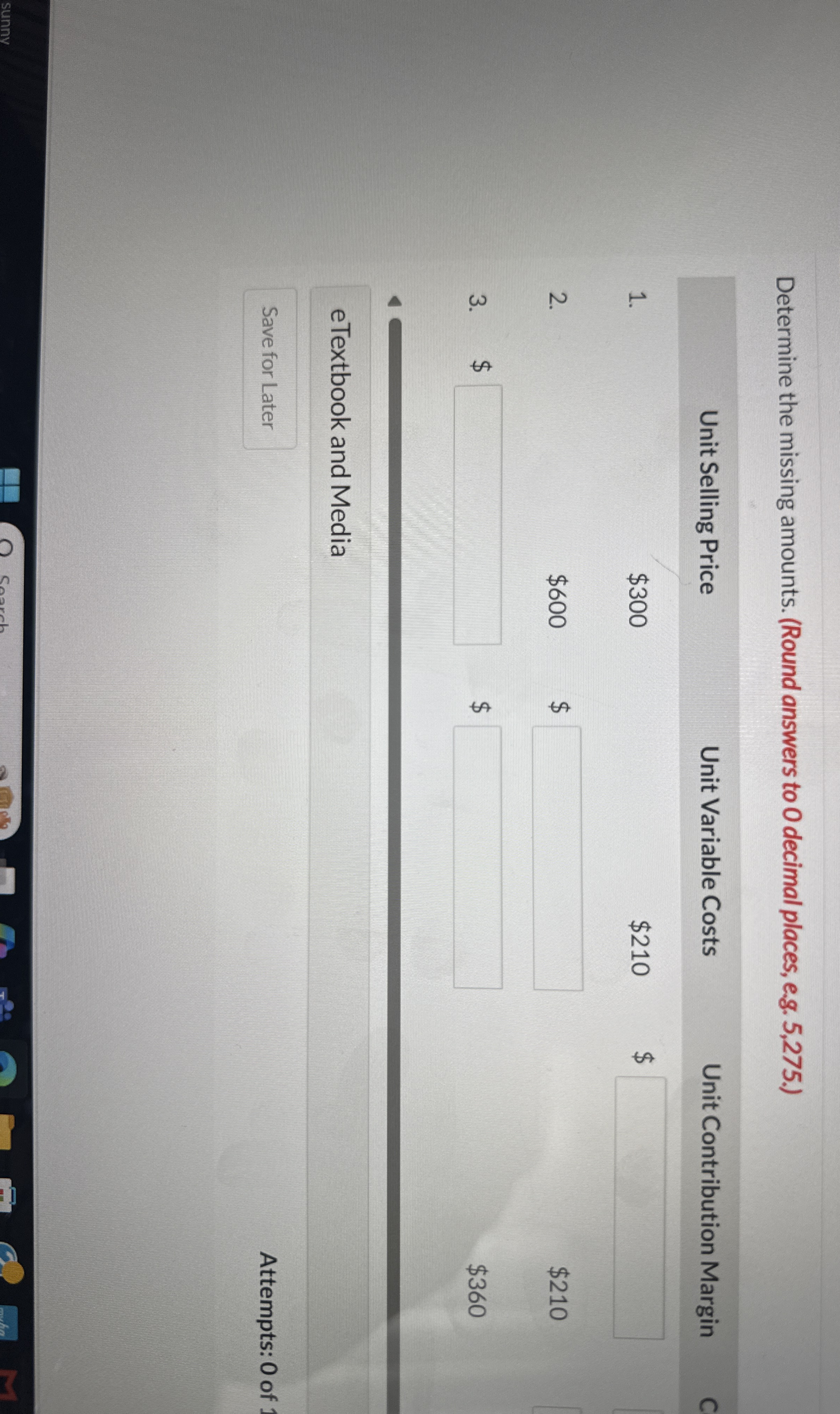 Determine the missing amounts. ( Round answers to