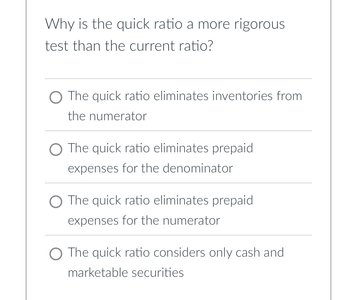 Why is the quick ratio a more rigorous test than