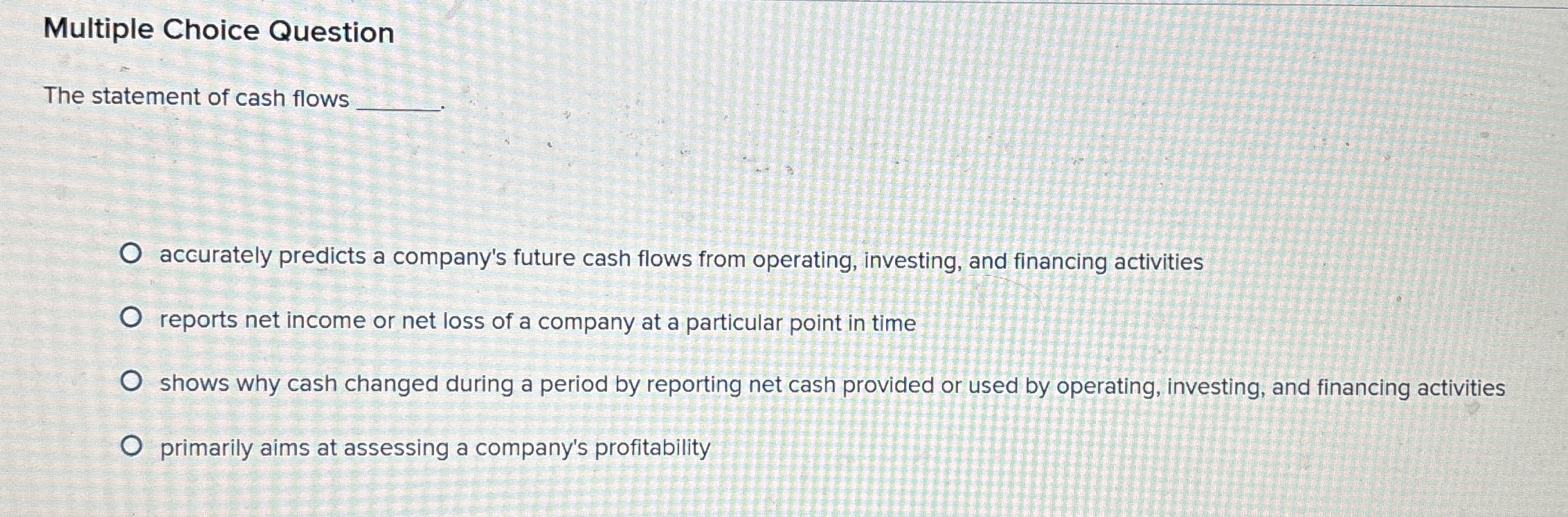 Multiple Choice Question The statement of cash