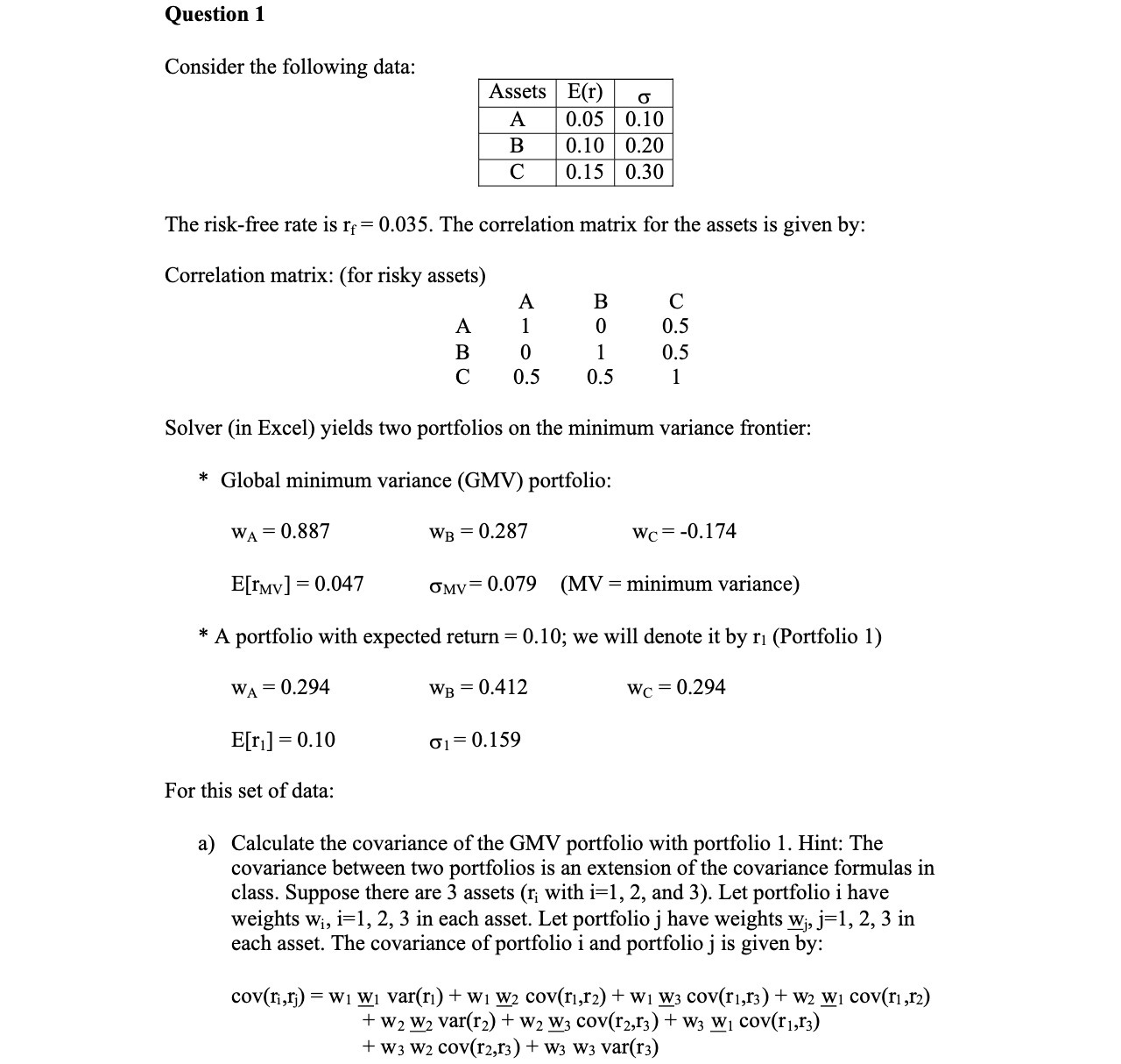 Question 1 Consider the following data: Assets