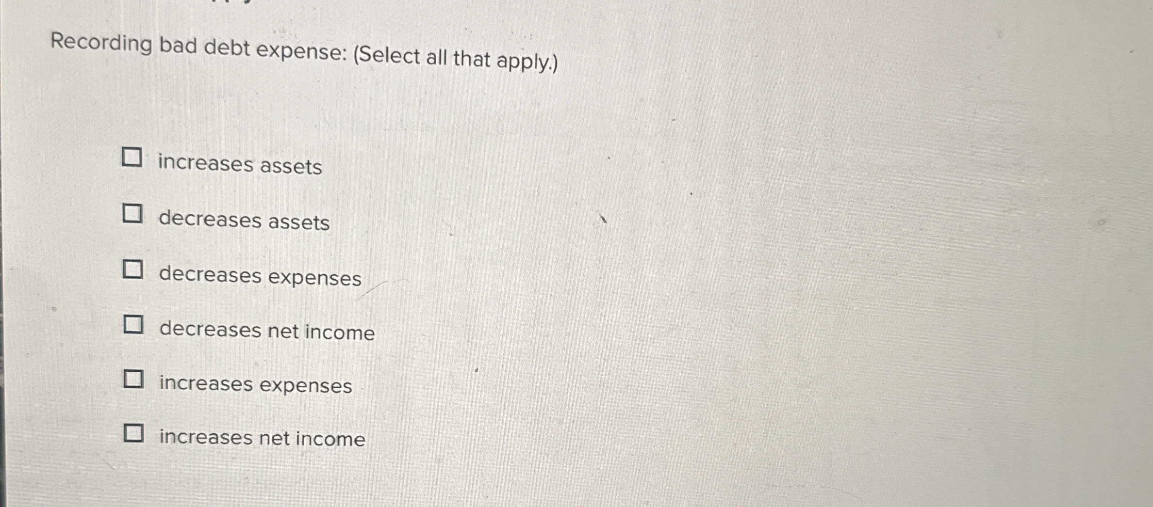 Recording bad debt expense: ( Select all that