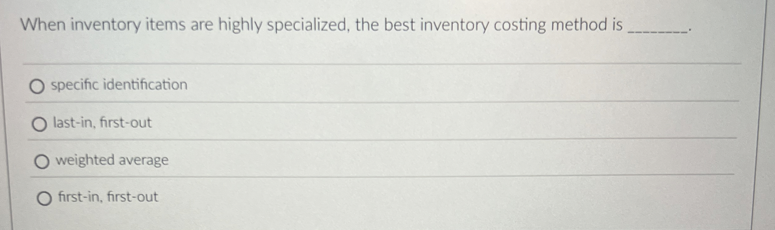 When inventory items are highly specialized, the