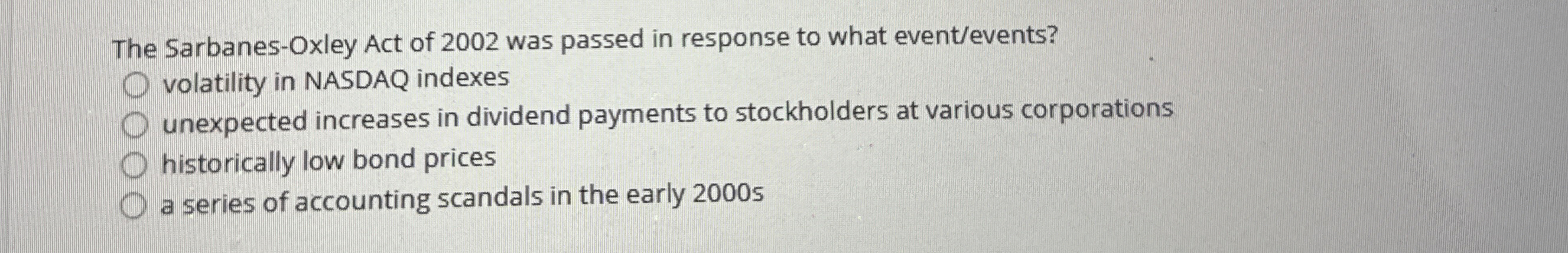 The Sarbanes - Oxley Act of 2 0 0 2 was passed in