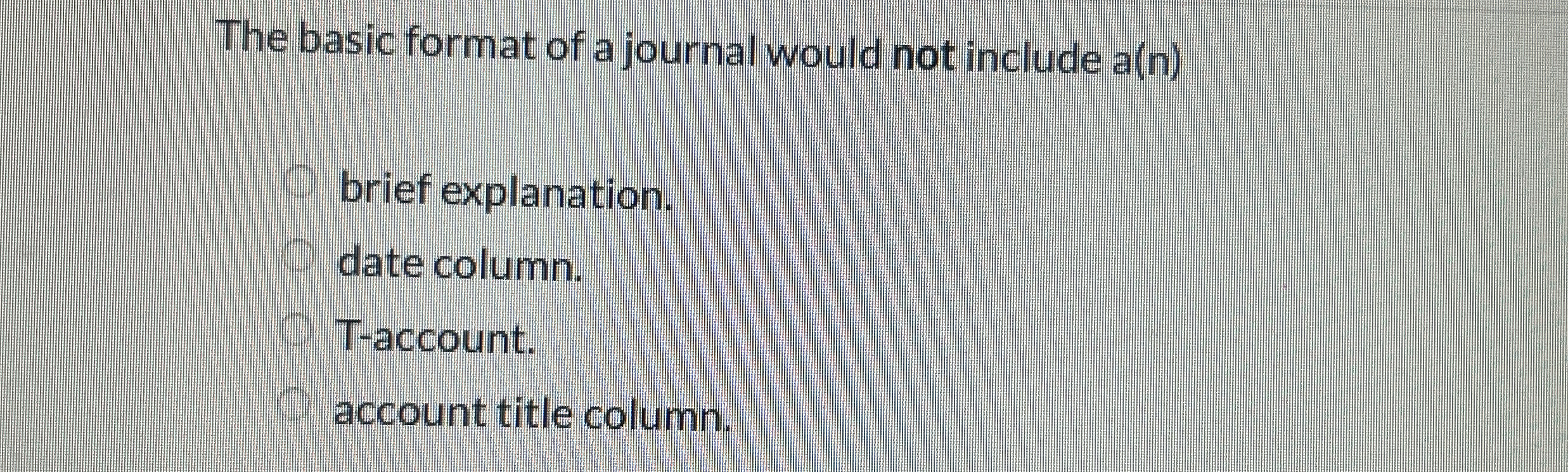 The basic format of a journal would not include a