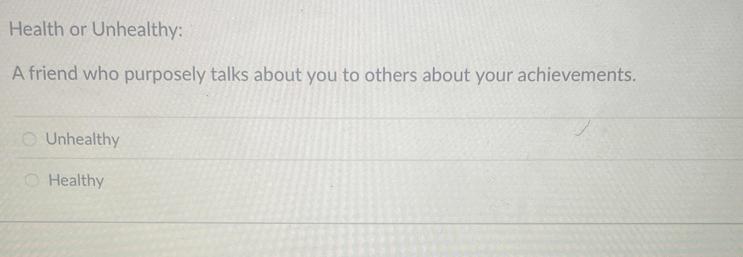 Health or Unhealthy: A friend who purposely talks