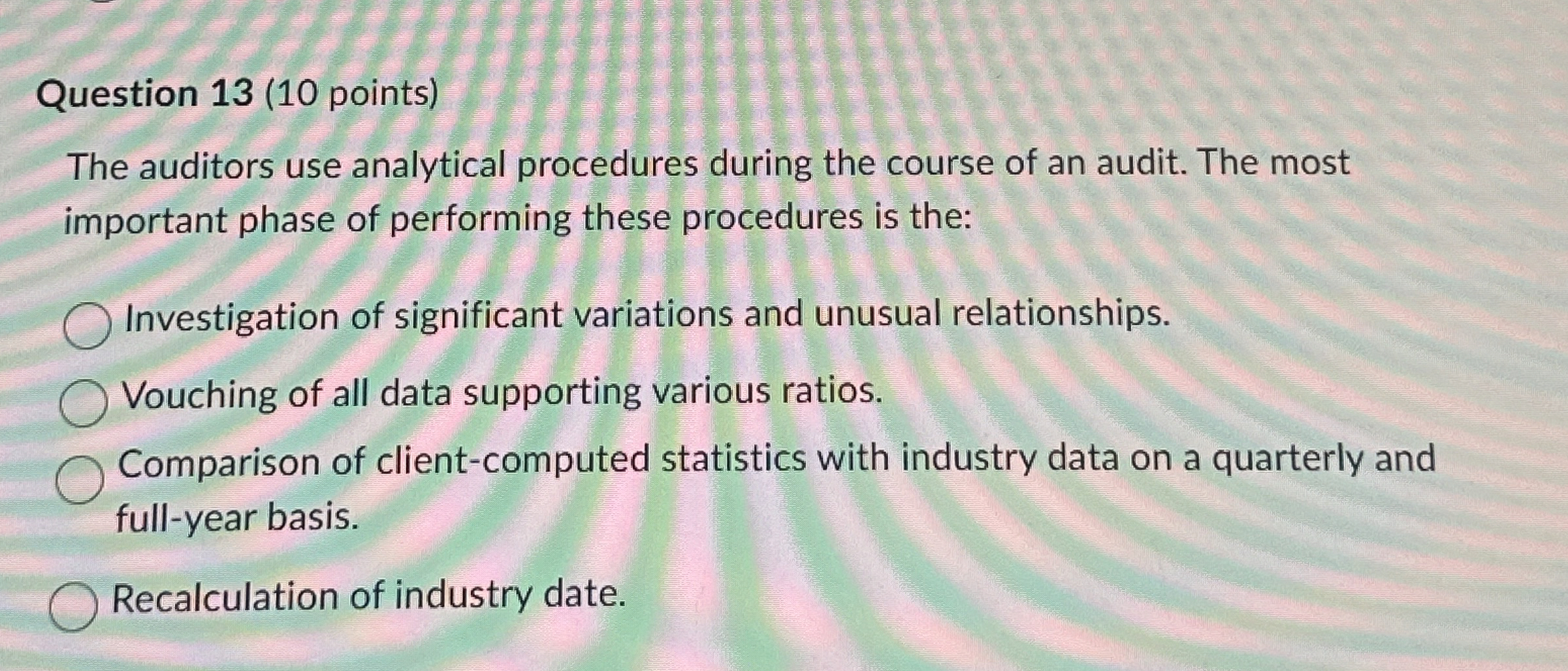 Question 1 3 ( 1 0 points ) The auditors use