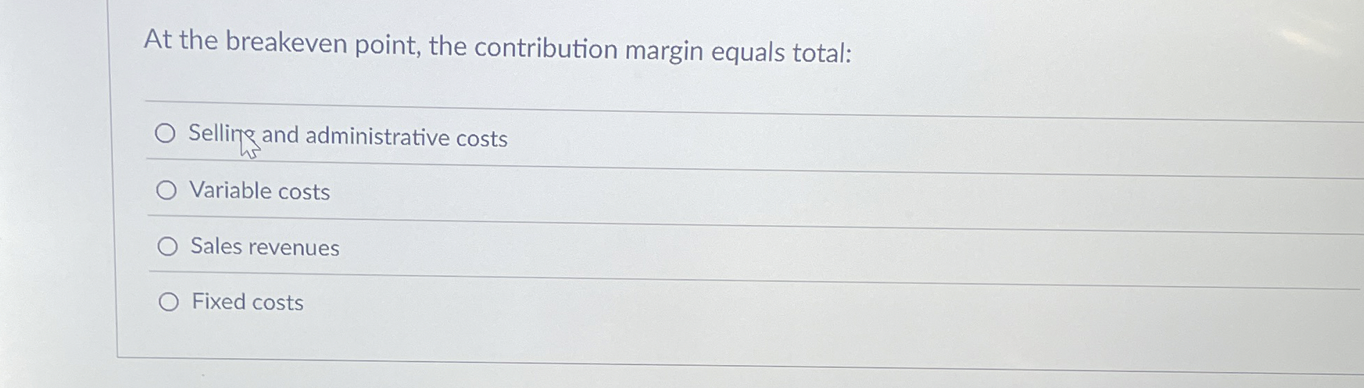 At the breakeven point, the contribution margin