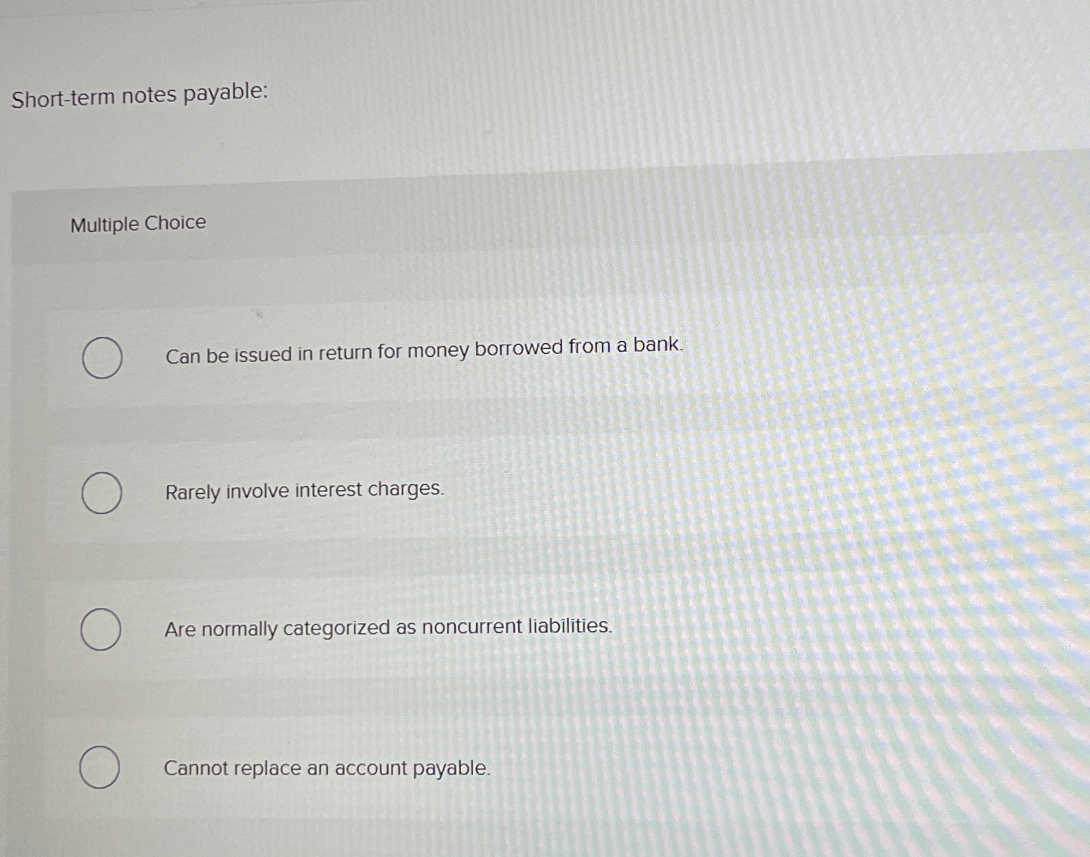 Short - term notes payable: Multiple Choice Can