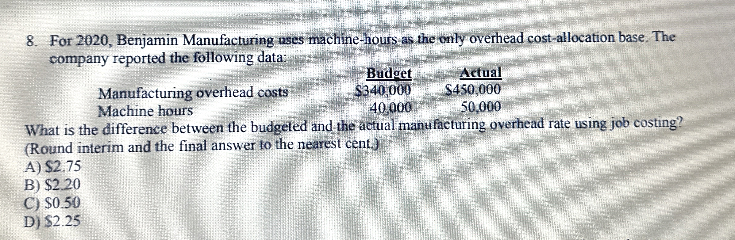 For 2 0 2 0 , Benjamin Manufacturing uses machine