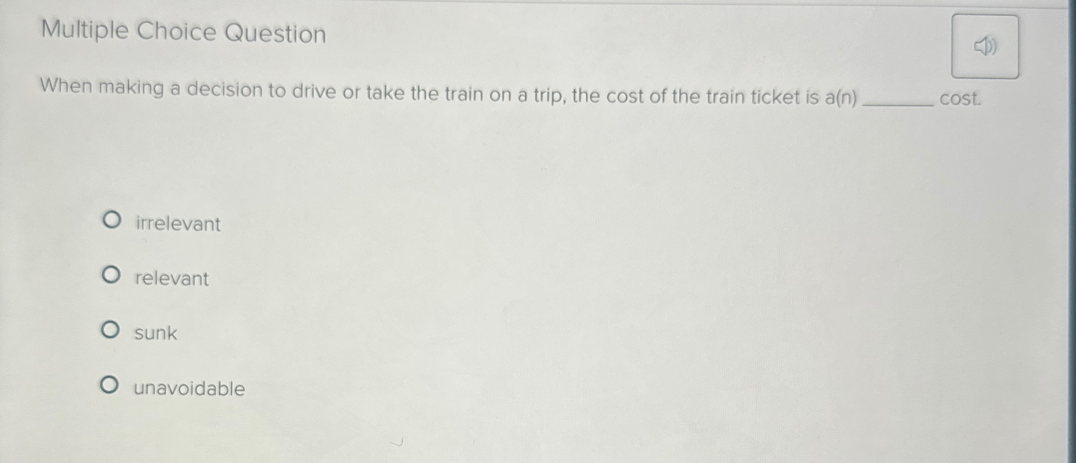 Multiple Choice Question When making a decision