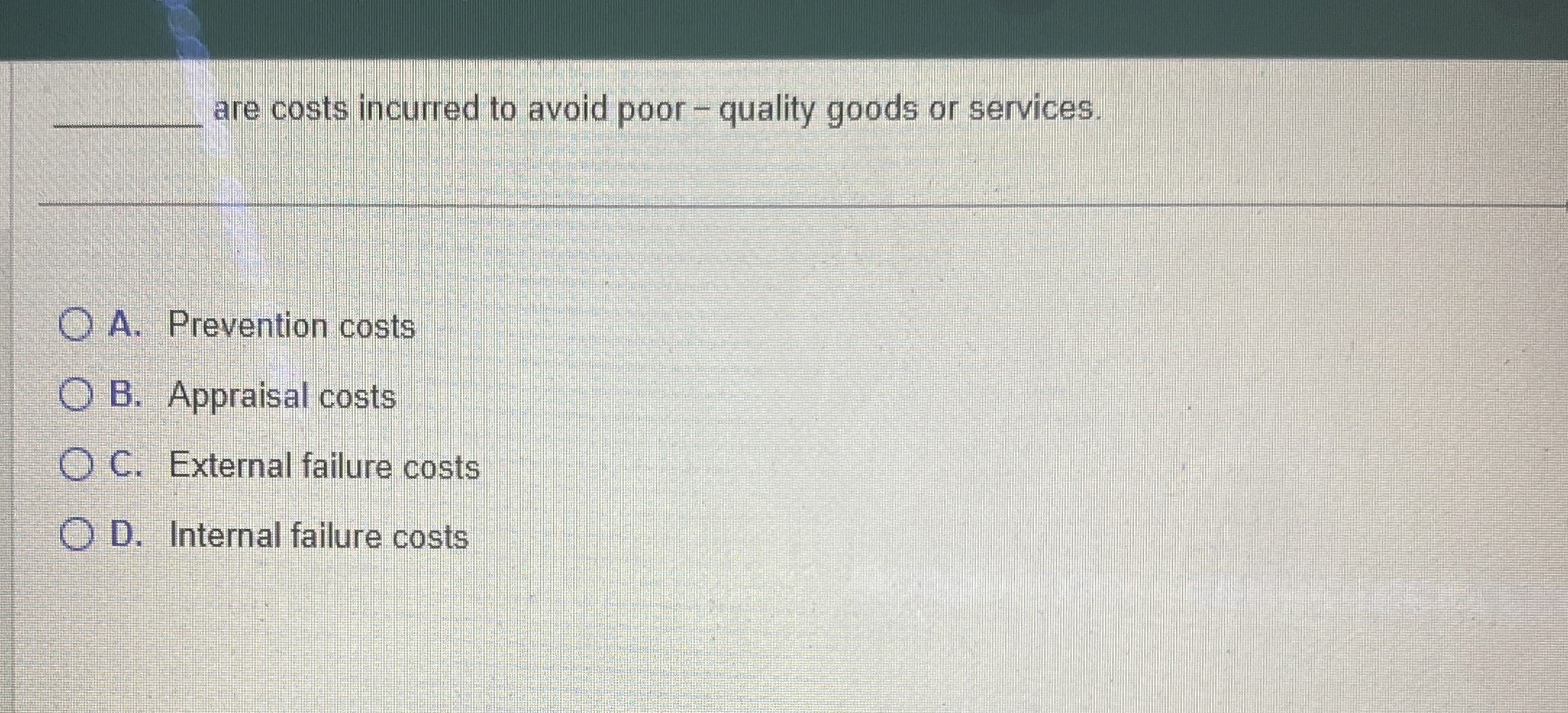 q , are costs incurred to avoid poor - quality