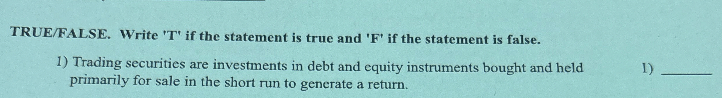 TRUE / FALSE . Write ' T ' if the statement is