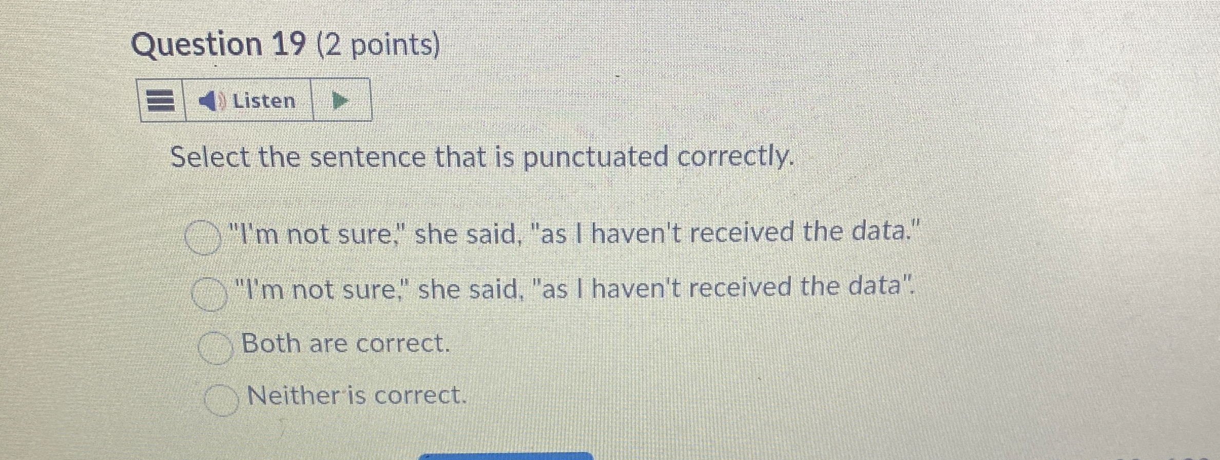 Question 1 9 ( 2 points ) Listen Select the