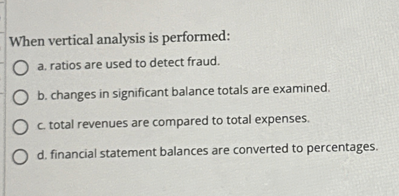 When vertical analysis is performed: a . ratios