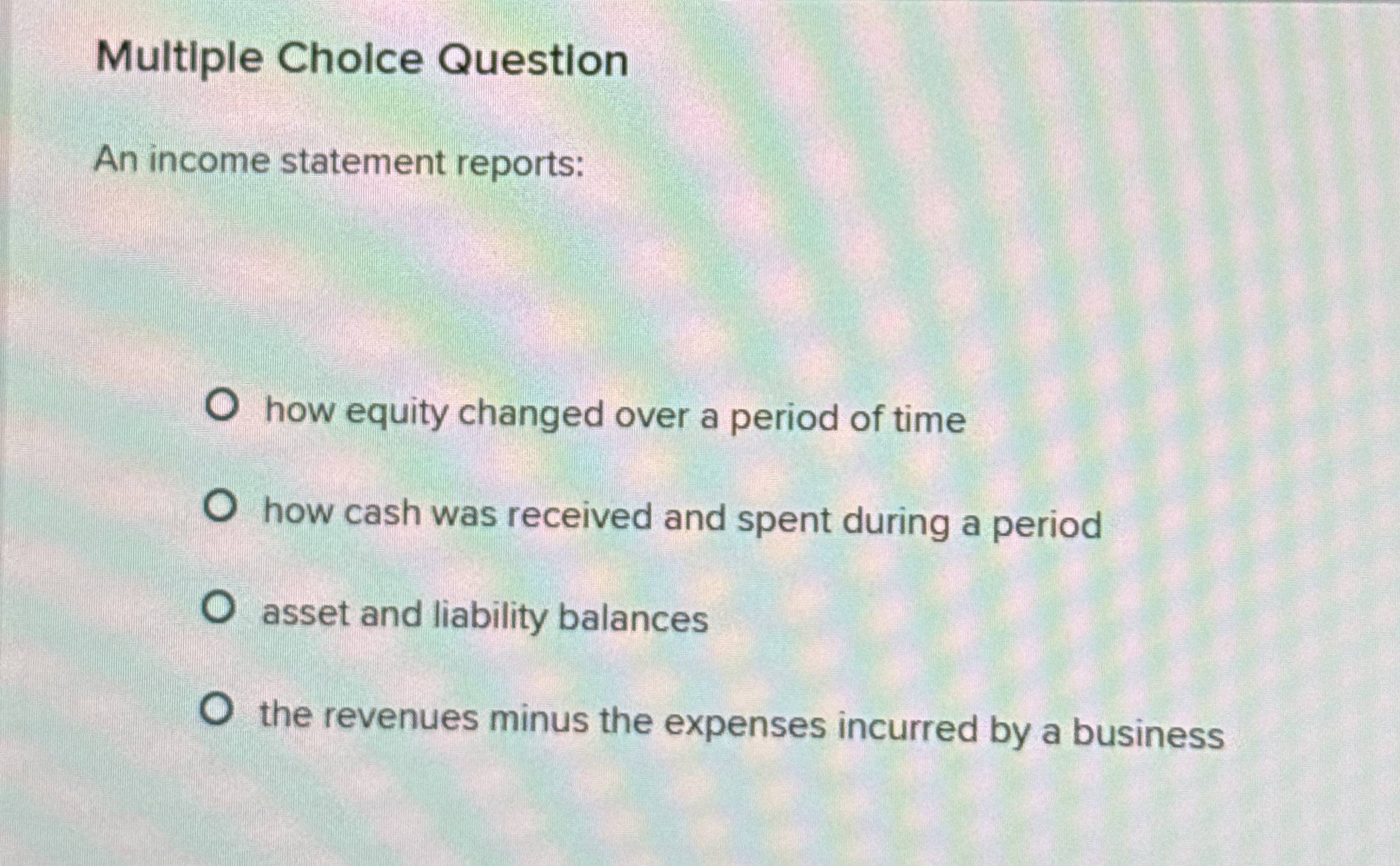 Multiple Cholce Question An income statement