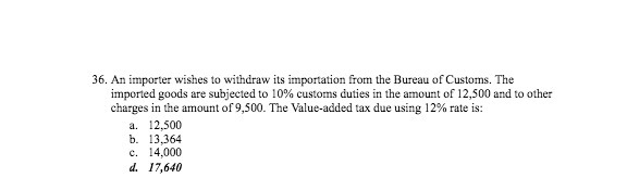 36. An importer wishes to withdraw its