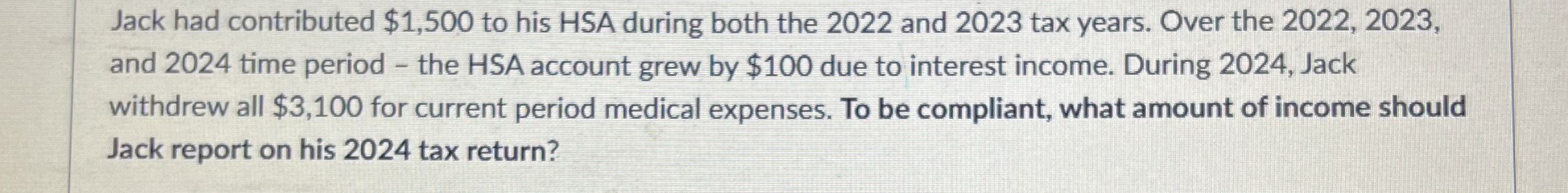 Jack had contributed $ 1 , 5 0 0 to his HSA