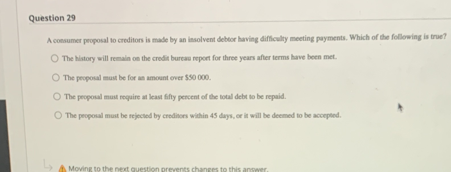 Question 29 A consumer proposal to creditors is