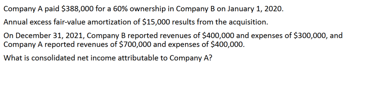 Company A paid $ 3 8 8 , 0 0 0 for a 6 0 %
