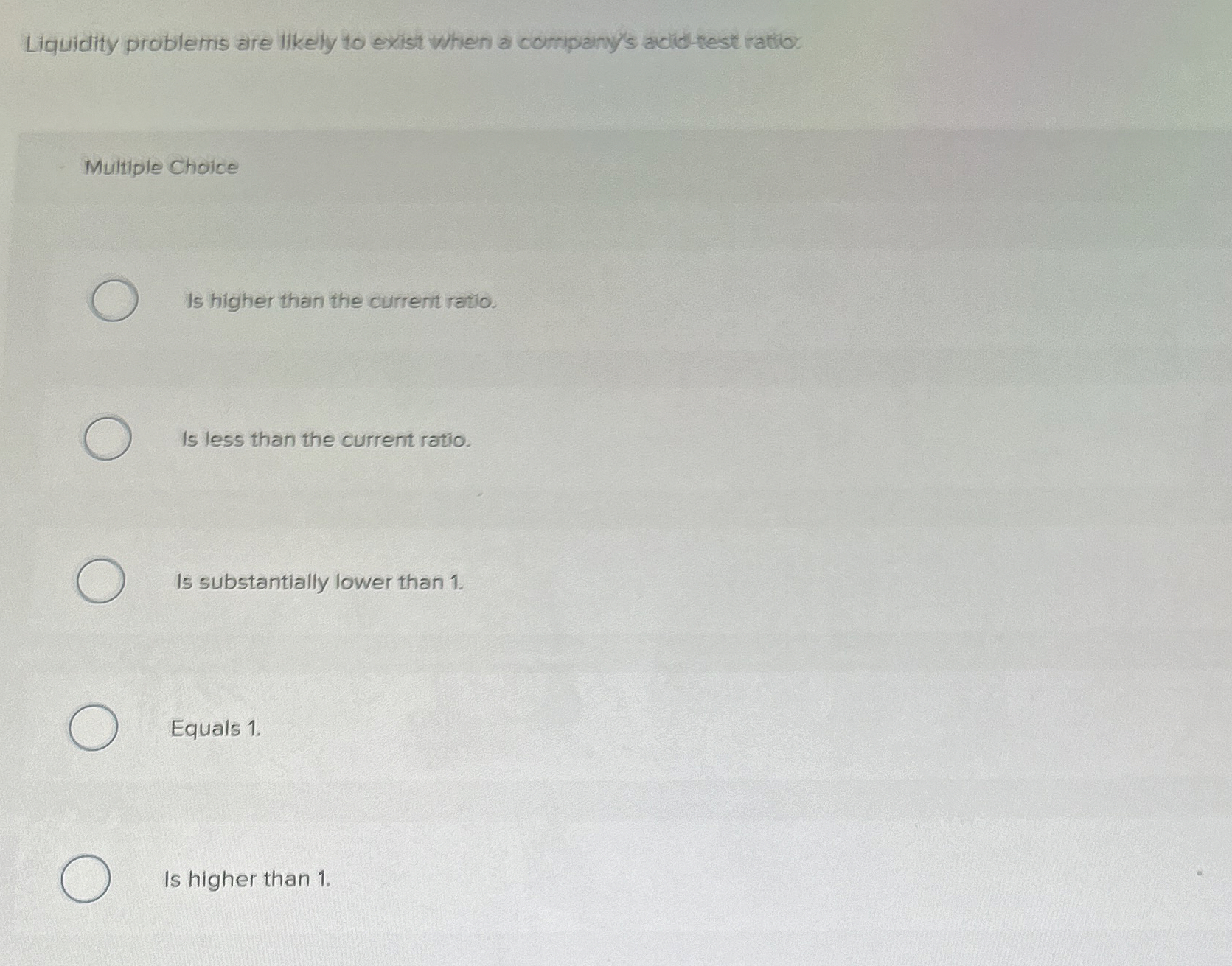 Liquidity probletris are likely to exist when a