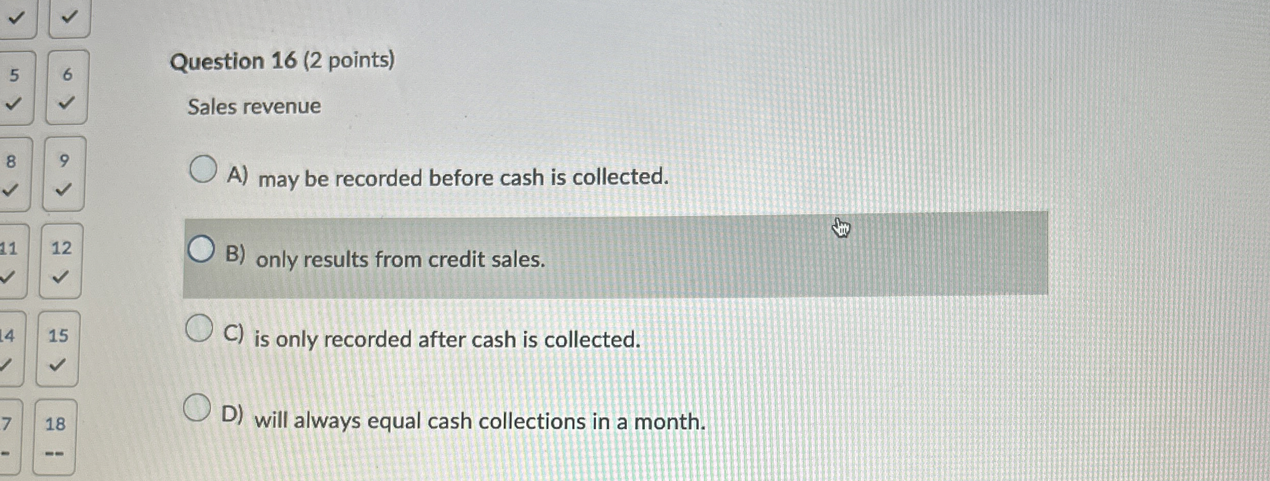 Question 1 6 ( 2 points ) Sales revenue 9 A ) may