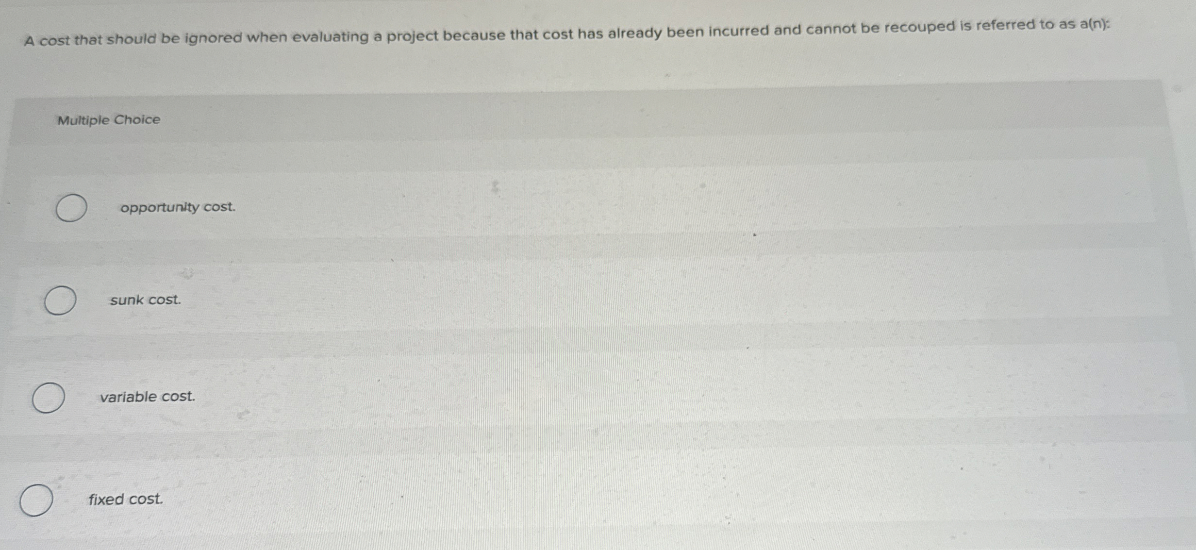 A cost that should be ignored when evaluating a