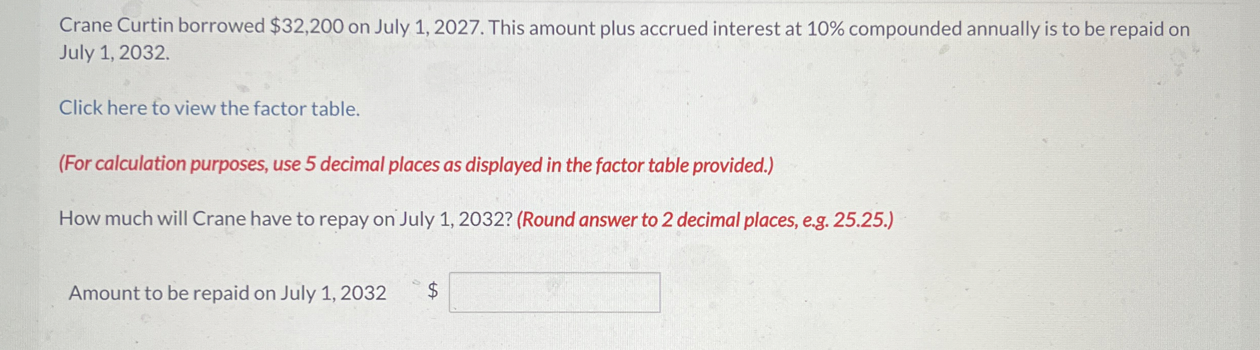 Crane Curtin borrowed $ 3 2 , 2 0 0 on July 1 , 2