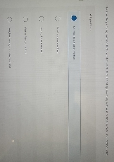 The inventory costing method that identifies each
