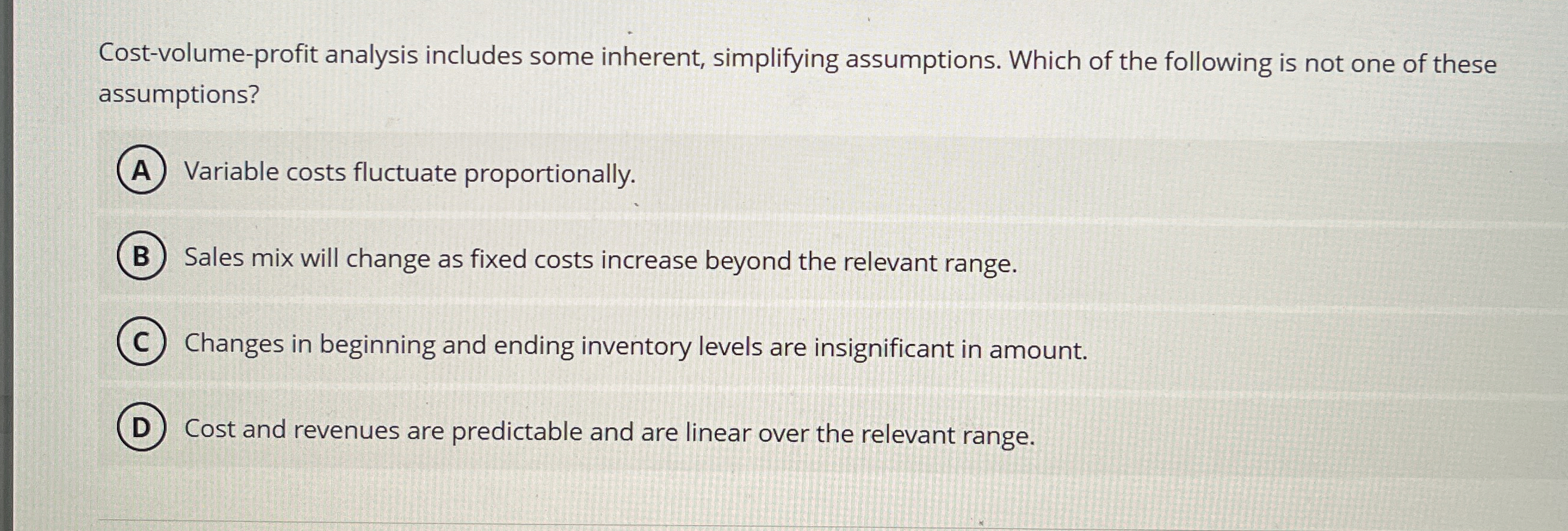 Cost - volume - profit analysis includes some