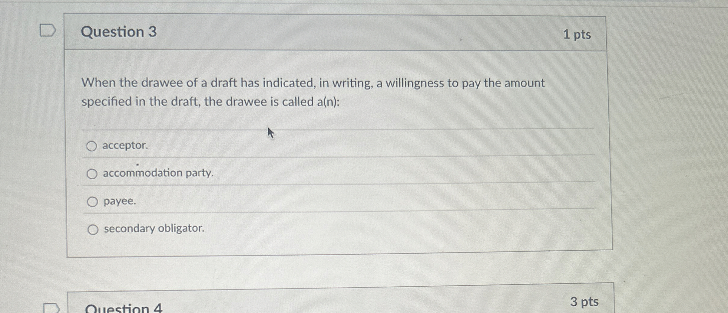 Question 3 1 pts When the drawee of a draft has